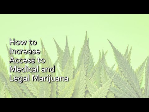 Cannabis Quick Hits: How to Increase Access to Medical and Legal Marijuana