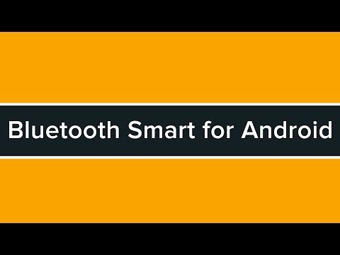 Developing Bluetooth Smart Applications for Android Tutorial Developing Bluetooth Smart Applications for Android Tutorial