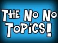 The No No Topics Ep.8