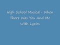 High school musical- when there was me and you (lyrics)