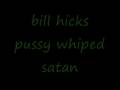 videos de bill hicks pussywhiped