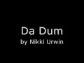 Nikki Urwin- Da Dum Nikki Urwin- Da Dum