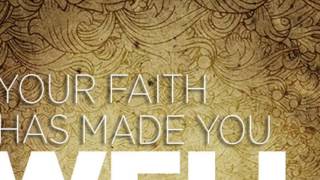 Sermon: "Your Faith has Made You Well"