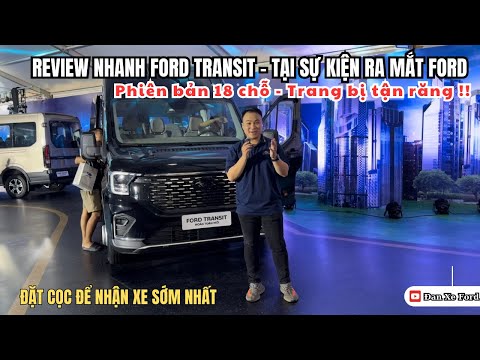 Review Nhanh Ford Transit Premium 18 Chỗ Tại Sự Kiện Ra Mắt | Dan Xe Ford