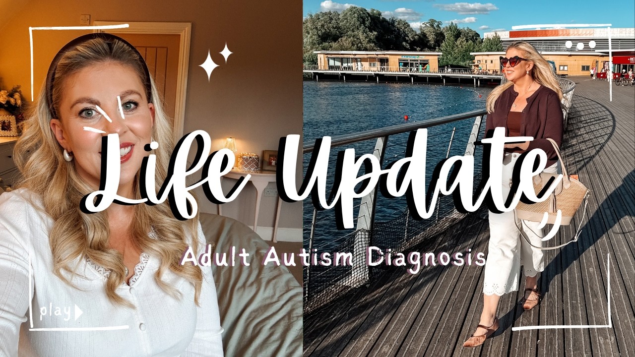 Life Update : Adult Autism Diagnosis | How & Why I Didn't Realise & What's NEXT?