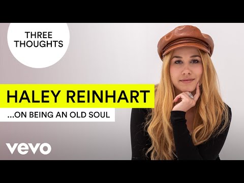 Haley Reinhart - Three Thoughts on...Being an Old Soul