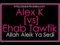 allah aleik ya sidi ft alex k allah aleik ya sidi ft alex k