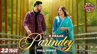 Parindey - B Praak  Gippy Grewal Sargun Mehta &