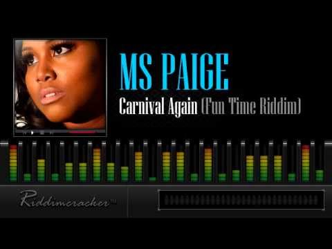 carnival - ARTISTE: MS PAIGE ○ COUNTRY: Canada | RELEASED: 2013 ○ RIDDIM: Fun Time Riddim ○ PRODUCER: Adrian Bailey of Sky Studios | Sky Jamz Productions Written By: ...