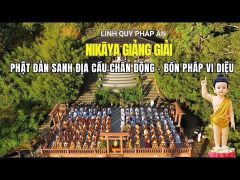 NIKAYA Giảng Giải - Phật Đản Sanh Địa Cầu Chấn Động - Bốn pháp Vi Diệu *