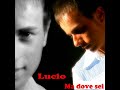 Lucio -M a dove sei (mi fai scoppiare il cuore) Lucio -M a dove sei (mi fai scoppiare il cuore)