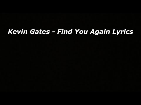 Kevin Gates - Find You Again Lyrics