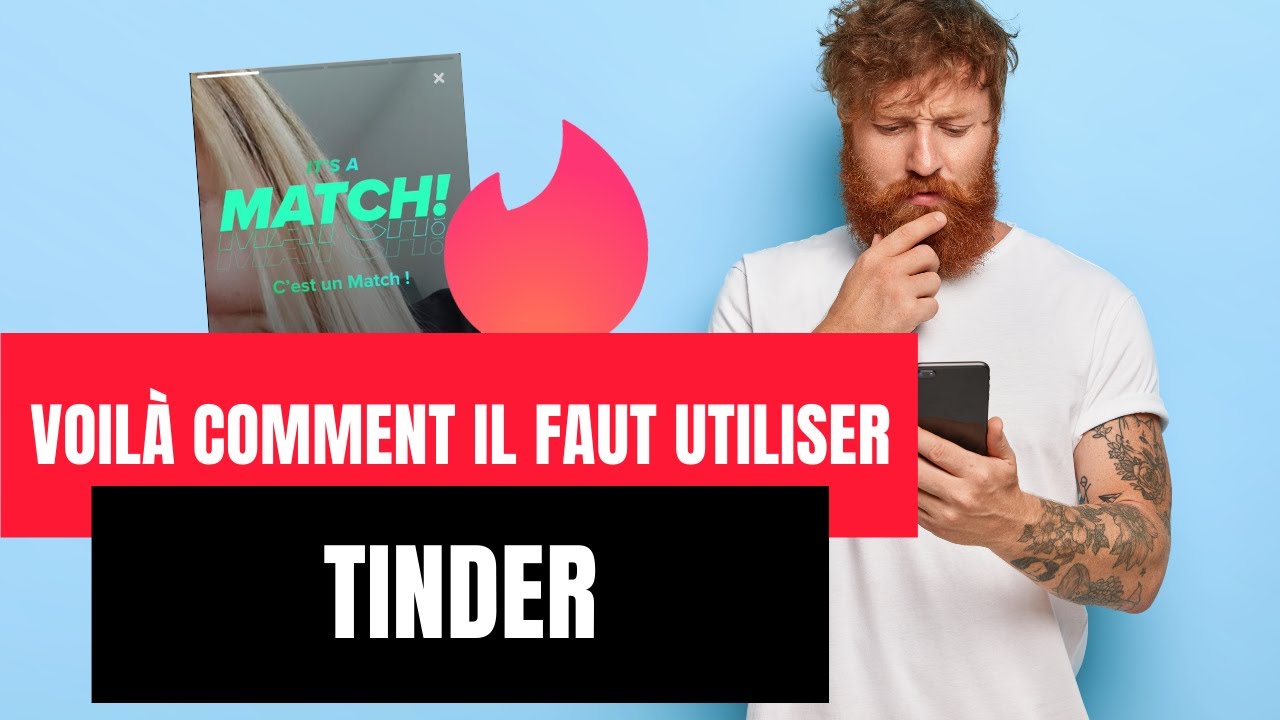 Comment bien utiliser Tinder : photos, description, profil, messages, etc.
