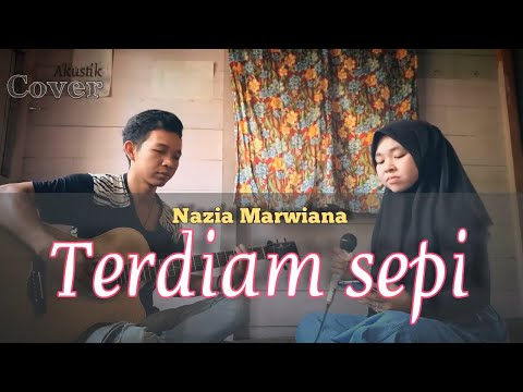 Terdiam Sepi - Nazia Marwiana "Andaikan Waktu Bisa Kuputar Kembali" (Cover Akustik Gitar)