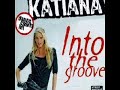 Katiana Into The Groove