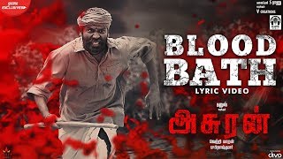 Asuran - Blood Bath Lyric Video  Dhanush  Vetri Ma