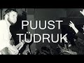 Tajo Kadajas & Metallist - PUUST TÜDRUK