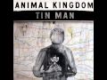 Animal Kingdom Tin Man Official Music Video and Lyrics