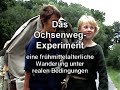 Das Ochsenweg-Experiment Teil 1
