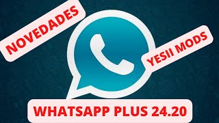 ✅NOVEDADES✅ WhatsApp Plus v24.20 (Yesii Mods) ULTIMA VERSION 2023 (FEBRERO)