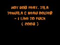 hot rod feat. tila tequila & beau dozier - i like to fuck ( 2oo8