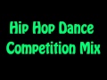 Hip Hop Competition Mix Hip Hop Competition Mix