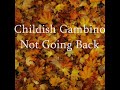 Childish Gambino - Not Going Back