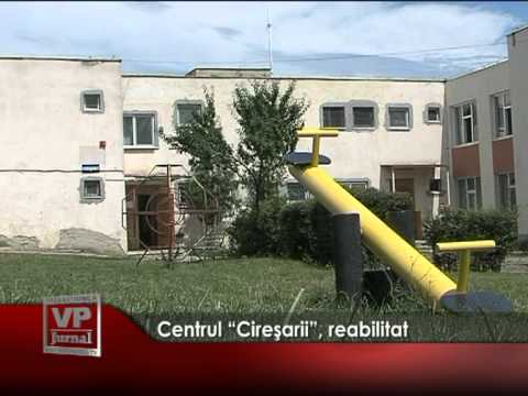 Centrul “CIREŞARII”, reabilitat