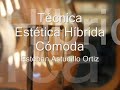 Tecnica Híbrida Estética-Cómoda