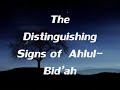 The distinguishing signs of Ahlul-Bid'ah