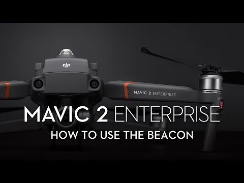 How to Use Mavic 2 Enterpriseâ€˜s Beacon