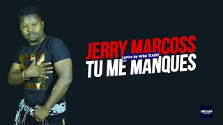JERRY MARCOSS - TU ME MANQUES (Tononkira / Lyrics)