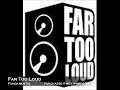 Far Too Loud - Fundamental Far Too Loud - Fundamental