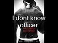 I dont know officer