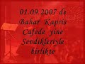 Bahar Ates 01.09.2007 de Kapris Cafede!!! Bahar Ates 01.09.2007 de Kapris Cafede!!!
