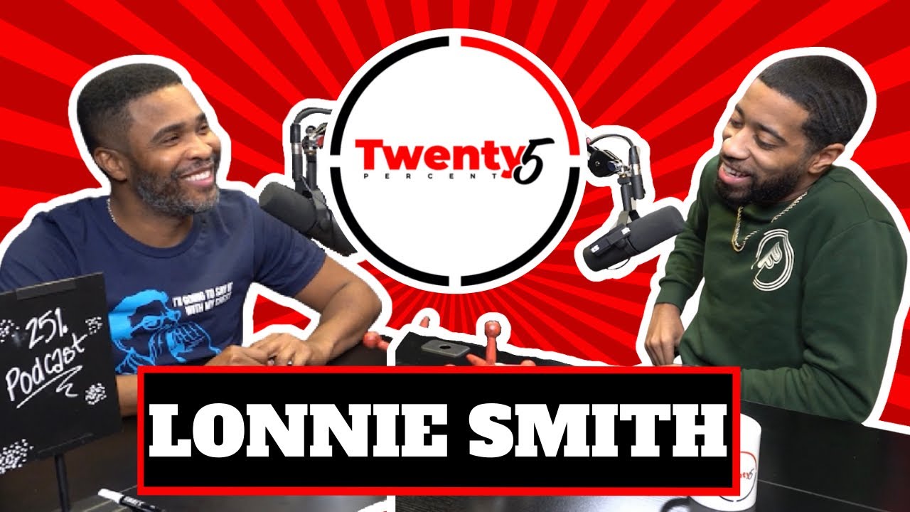 Lonnie Smith Interview - Twenty5 Percent Podcast EP. 10