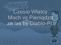 Czesio Włatcy Moch vs pieniadze za las