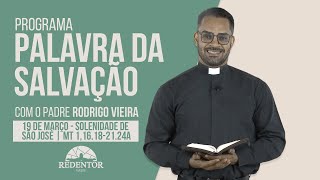Palavra da Salvação, 19/03/2022 com o Padre Rodrigo Vieira