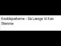 Knoldesparkerne - Så Længe Vi Kan Stemme Knoldesparkerne - Så Længe Vi Kan Stemme