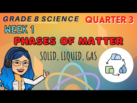 Phases of Matter PART 1 | Grade 8 Science Quarter 3 Week 1 Lesson