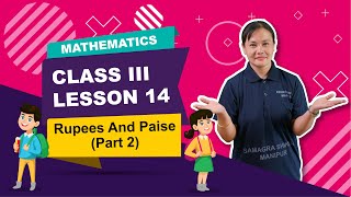 Class III Mathematics Lesson 14: Rupees And Paise (Part 2 of 2)