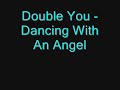 Double You - Dancing With An Angel Double You - Dancing With An Angel
