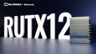 Teltonika RUTX12 Router Introducing