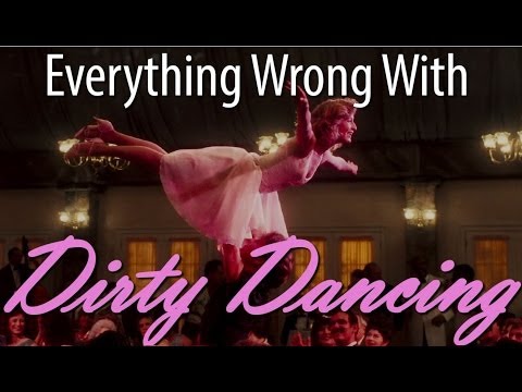Everything Wrong With Dirty Dancing In 8 Minutes Or Less