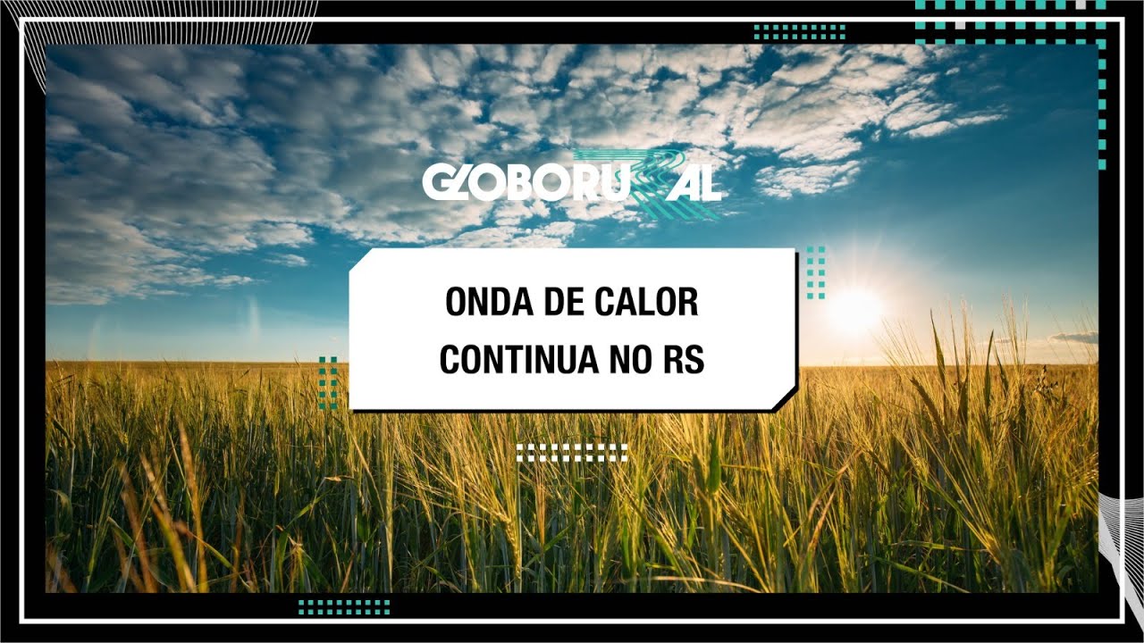 Onda de calor continua no RS | Globo Rural