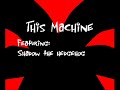 This Machine-Shadow