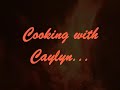 Cooking With Caylyn