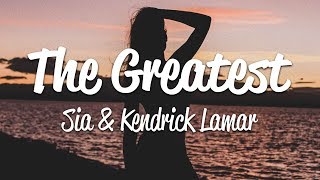 Sia Kendrick Lamar - The Greatest (Lyrics)