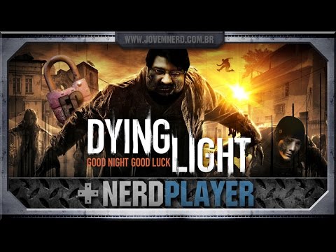 Dying Light - Morrendo Leve | NerdPlayer 158