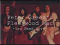 Peter Green's Fleetwood Mac - You Need Love